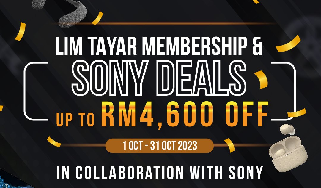 SONY Deals For Lim Tayar Members Only! Up to RM4,600 OFF! — Lim Tayar test
